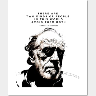 Charles Bukowski: "There are Two Kinds of People in this World. Avoid Them Both" Posters and Art